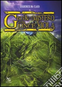 Groik e il mistero della lince viola libro di McClaud Eugheness