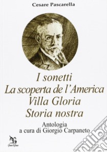 I sonetti-Villa Gloria-La scoperta de l'America-Storia nostra libro di Pascarella Cesare; Carpaneto G. (cur.)