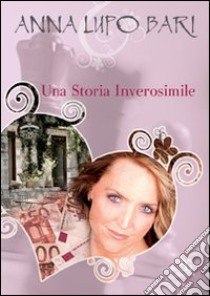 Una storia inverosimile libro di Lupo Bari Anna