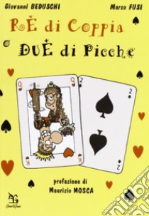 Re di coppie o due di picche libro di Beduschi Giovanni; Fusi Marco