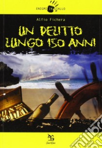 Un delitto lungo 150 anni libro di Fichera Alfio