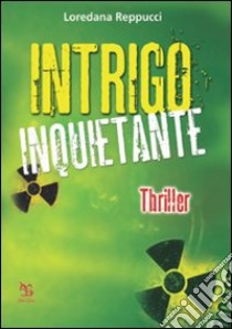 Intrigo inquietante libro di Reppucci Loredana