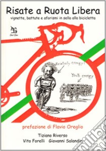 Risate a ruota libera. Vignette, battute e aforismi in sella alla bicicletta libro di Riverso Tiziano; Forelli Vito; Salandin Giovanni