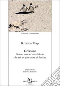 Grissina. Nonna non mi aveva detto che era un giocatore di hockey libro di Map Kristina