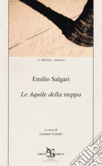 Le aquile della steppa libro di Salgari Emilio; Curreri L. (cur.)