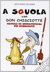 A squola con Don Chisciotte libro di Navarra Giovanni