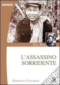 Pol Pot. L'assassino sorridente libro di Vecchioni Domenico