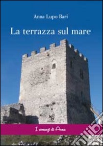 La terrazza sul mare libro di Lupo Bari Anna