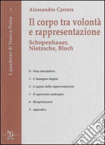 Il corpo tra volontà e rappresentazione. Schopenhauer, Nietzsche, Bloch libro di Carrera Alessandro