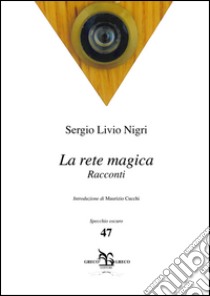 La rete magica libro di Nigri Sergio Livio