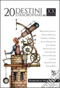 20 destini straordinari del XX secolo libro di Vecchioni Domenico