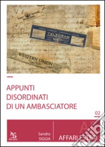 Appunti disordinati di un ambasciatore libro di Carlesi Andrea