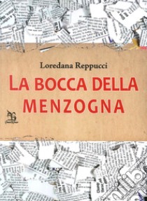 La bocca della menzogna libro di Reppucci Loredana