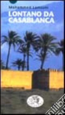 Lontano da Casablanca libro di Lamsuni Mohammed