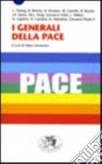 I generali della pace libro di Giovannini F. (cur.)