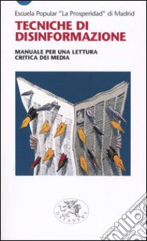 Tecniche di disinformazione. Manuale per una lettura critica dei media libro di Escuela Popular «La Prosperidad» di Madrid (cur.)