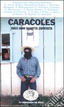 Caracoles. Dieci anni di lotta zapatista libro