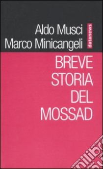 Breve storia del Mossad libro di Musci Aldo; Minicangeli Marco