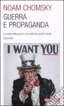 Guerra e propaganda. La verità della guerra e la verità dei grandi media. Interviste libro di Chomsky Noam