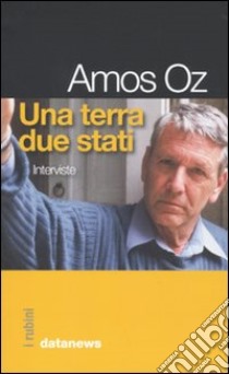 Una terra, due stati. Interviste libro di Oz Amos