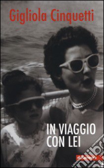 In viaggio con lei libro di Cinquetti Gigliola