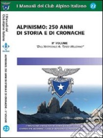 Alpinismo. 250 anni di storia e di cronache. Ediz. illustrata. Vol. 2: Dall'artificiale al terzo millennio libro di Scandellari Armando