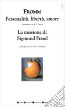 Personalità, libertà, amore-La missione di Sigmund Freud libro di Fromm Erich