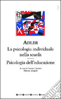 La psicologia individuale nella scuola-Psicologia dell'educazione libro di Adler Alfred