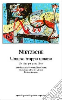 Umano, troppo umano. Un libro per spiriti liberi libro di Nietzsche Friedrich