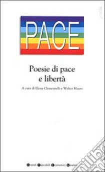 Poesie di pace e libertà libro di Clementelli E. (cur.); Mauro W. (cur.)