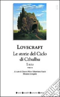 Tutti i romanzi e i racconti. Il mito. Le storie del ciclo di Cthulhu. Vol. 2 libro di Lovecraft Howard P.