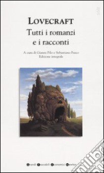 Tutti i romanzi e i racconti. Ediz. integrale libro di Lovecraft Howard P.