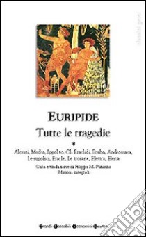 Tutte le tragedie. Vol. 1 libro di Euripide