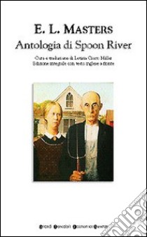 Antologia di Spoon River. Testo inglese a fronte libro di Masters E. Lee