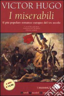 I miserabili. Il più popolare romanzo europeo del XIX secolo libro di Hugo Victor