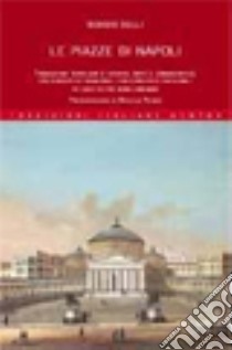 Le piazze di Napoli libro di Delli Sergio