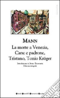 Romanzi brevi. Tristano-Tonio Kröger-La morte a Venezia-Cane e padrone libro di Mann Thomas