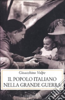 Il popolo italiano nella grande guerra libro di Volpe Gioacchino