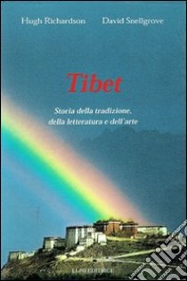 Tibet. Storia della tradizione, della letteratura e dell'arte libro di Richardson Hugh; Snellgrove David