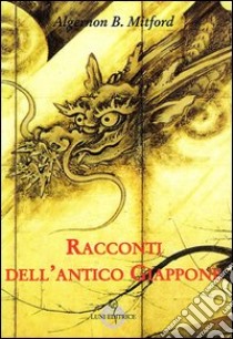 Racconti dell'antico Giappone libro di Mitford Algernon B.