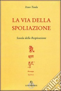 La via della spoliazione libro di Tsuda Itsuo