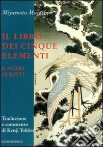 Il libro dei cinque elementi e altri scritti libro di Miyamoto Musashi; Tokitsu K. (cur.)