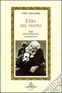 L'era del vuoto. Saggi sull'individualismo contemporaneo libro di Lipovetsky Gilles; Ferrari A. (cur.)