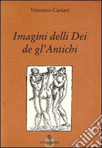 Imagini delli dei de gl'antichi libro di Cartari Vincenzo