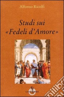 Studi sui «fedeli d'amore» libro di Ricolfi Alfonso