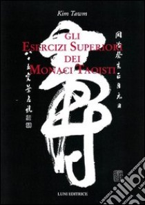 Gli esercizi superiori dei monaci taoisti libro di Tawm Kim