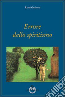 Errore dello spiritismo libro di Guénon René