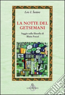 La notte del Getsemani libro di Sestov Lev