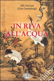 In riva all'acqua libro di Shi Nai'an; Luo Guanzhong