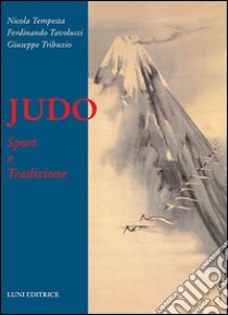 Judo. Sport e tradizione libro di Tempesta N.; Tavolucci F.; Tribuzio G.